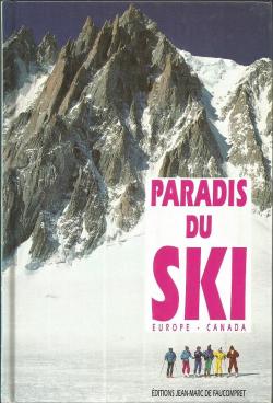 Paradis du ski. Europe, Canada par Jean-Marc de Faucompret