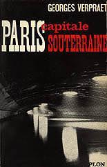 PARIS CAPITALE SOUTERRAINE par GEORGES VERPRAET