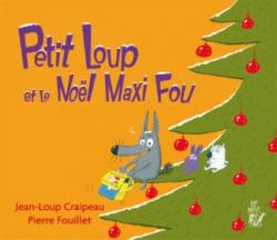 Petit Loup et le Nol Maxi Fou par Jean-Loup Craipeau