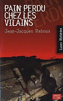 Pain perdu chez les vilains par Jean-Jacques Reboux