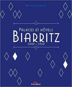 Palaces et htels de Biarritz : 1890-1850 par Bertrand Costet