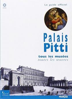 Palais Pitti. Tous les muses, toutes les oeuvres. Le guide officiel. par Bettina Mller