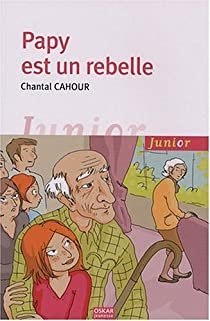 Papy est un rebelle par Chantal Cahour