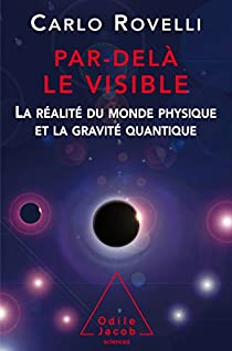 Par del le visible : La ralit du monde physique et la gravit quantique par Carlo Rovelli
