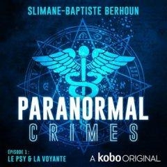 Paranormal crimes, tome 1 : Le psy et la voyante par Slimane-Baptiste Berhoun