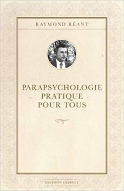Parapsychologie pratique pour tous par Raymond Rant