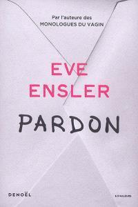Pardon par Eve Ensler