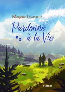Pardonne  la vie par Marjorie Levasseur