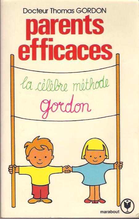 Parents efficaces : Une autre coute de l'enfant par Gordon