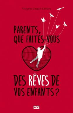 Parents, que faites‑vous des rves de vos enfants ? par Franoise Gaspari-Carrire