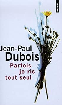 Parfois je ris tout seul par Jean-Paul Dubois