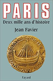 Paris : Deux mille ans d'histoire par Jean Favier