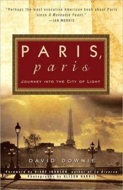 Paris, Paris: Journey into the City of Light par David Downie
