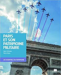 Paris et son patrimoine militaire par Henri Ortholan