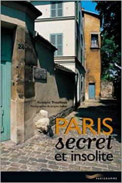 Paris secret et insolite par Rodolphe Trouilleux