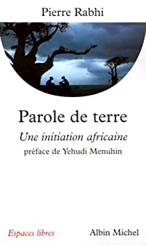 Parole de terre : Une initiation africaine par Pierre Rabhi