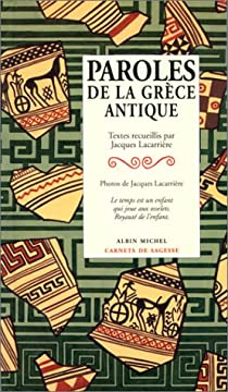 Paroles de la Grce antique par Jacques Lacarrire