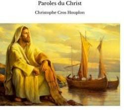 Paroles du Christ par Christophe Cros Houplon
