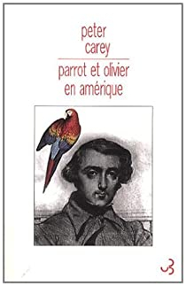 Parrot et Olivier en Amrique par Peter Carey
