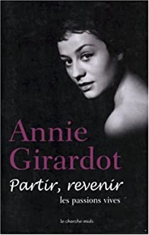 Partir, revenir. Les passions vives par Annie Girardot