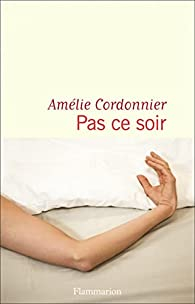 Pas ce soir par Amélie Cordonnier