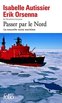 Passer par le Nord : la nouvelle route maritime par Erik Orsenna
