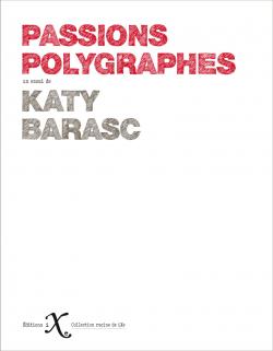 Passions polygraphes par Katy Barasc