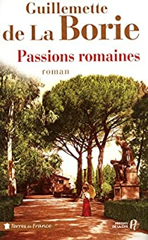 Passions romaines par Guillemette de La Borie