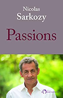 Passions par Nicolas Sarkozy