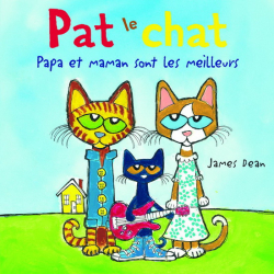 Pat le chat : papa et maman sont les meilleurs par James Dean