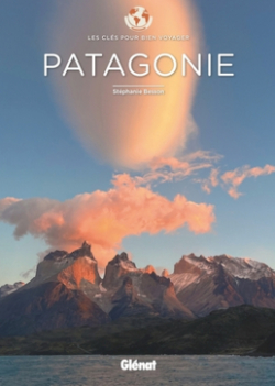 Patagonie : Les cls pour bien voyager par Stphanie Besson