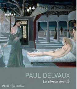 Paul Delvaux, le rveur veill par Georges Banu
