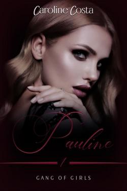 Gang of Girls, tome 1 : Pauline par Caroline Costa