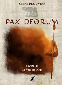 Pax Deorum, tome 2 : La voix des dieux par Cdric Plouvier