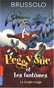 Peggy Sue et les Fantmes, Tome 8 : La Jungle rouge par Serge Brussolo