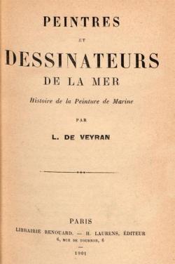 Peintres et Dessinateurs de La Mer: Histoire de La Peinture de Marine par Lon de Veyran