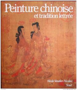 Peinture chinoise et tradition lettre. Expression d'une civilisation par Nicole Vandier-Nicolas