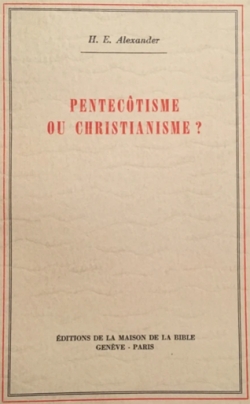 Pentectisme ou christianisme ? par Hugh Edward Alexander