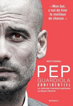 Pep Guardiola Confidential par Marti Perarnau