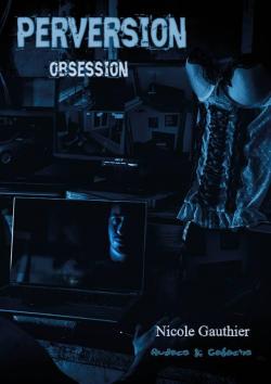 Perversion, tome 1 : Obsession par Nicole Gauthier