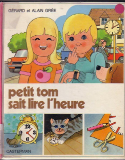 Petit Tom sait lire l'heure par Alain Gre