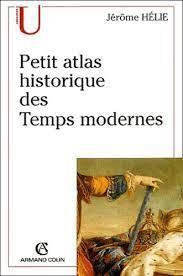 Petit atlas historique des Temps modernes par Jrme Hlie