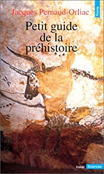 Petit guide de la prhistoire par Jacques Pernaud