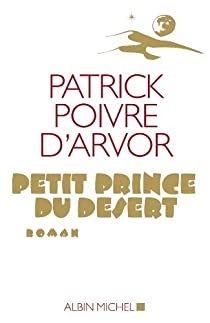 Petit prince du dsert par Patrick Poivre d\'Arvor