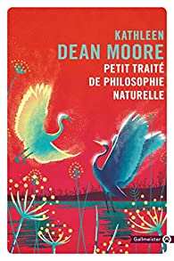 Petit trait de philosophie naturelle par Kathleen Dean Moore