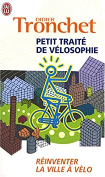 Petit traité de vélosophie : Réinventer la ville à vélo par Didier Tronchet