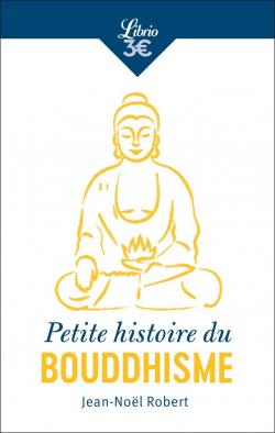 Petite histoire du Bouddhisme par Jean-Nol Robert (II)