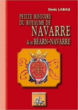 Petite histoire du royaume de Navarre et de Barn-Navarre par Denis Labau
