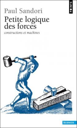 Petite logique des forces : Constructions et machines par Paul Sandori