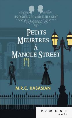 Les enqutes de Middleton et Grice, tome 1 : Petits meurtres  Mangle Street par M.R.C. Kasasian